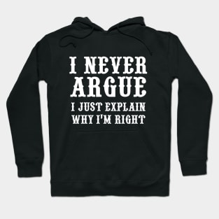 I Never Argue Hoodie